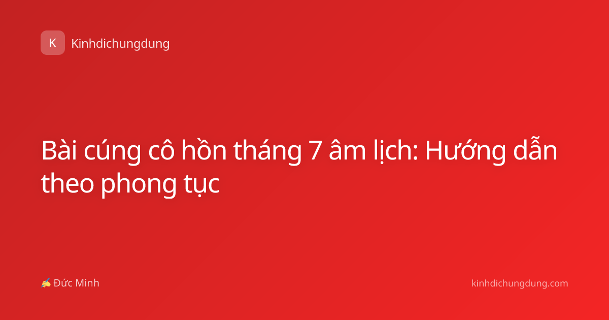 Bài cúng cô hồn tháng 7 âm lịch: Hướng dẫn theo phong tục
