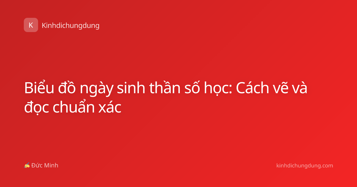 Biểu đồ ngày sinh thần số học: Cách vẽ và đọc chuẩn xác