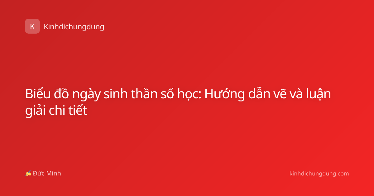 Biểu đồ ngày sinh thần số học: Hướng dẫn vẽ và luận giải chi tiết