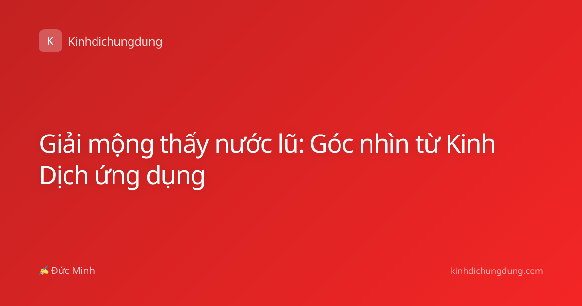 Giải mộng thấy nước lũ: Góc nhìn từ Kinh Dịch ứng dụng