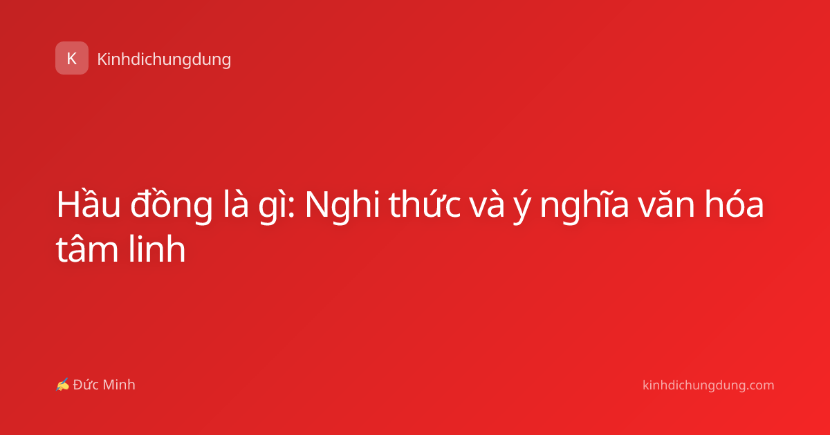 Hầu đồng là gì: Nghi thức và ý nghĩa văn hóa tâm linh