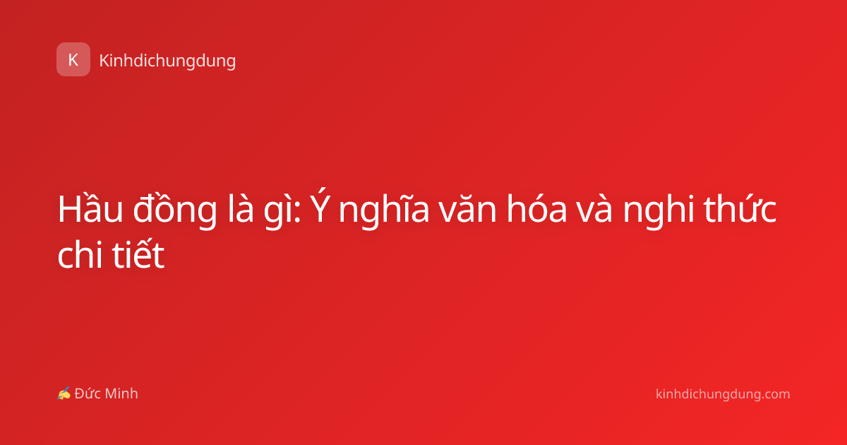 Hầu đồng là gì: Ý nghĩa văn hóa và nghi thức chi tiết