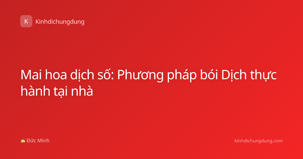 Mai hoa dịch số: Phương pháp bói Dịch thực hành tại nhà