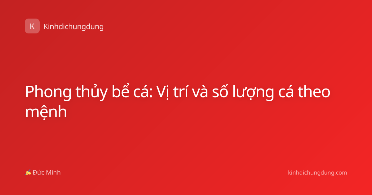 Phong thủy bể cá: Vị trí và số lượng cá theo mệnh