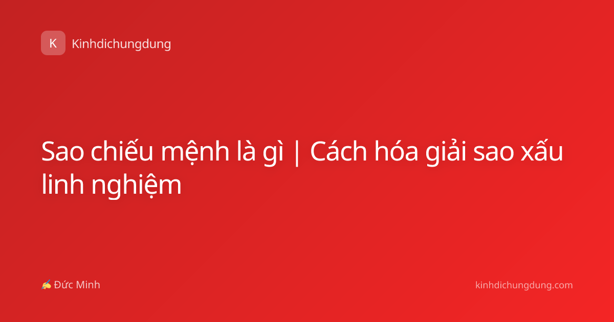 Sao chiếu mệnh là gì | Cách hóa giải sao xấu linh nghiệm