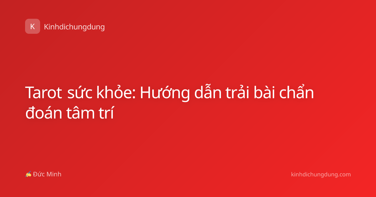 Tarot sức khỏe: Hướng dẫn trải bài chẩn đoán tâm trí