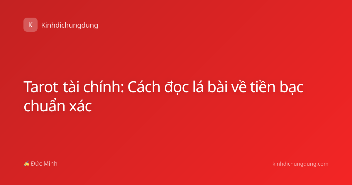 Tarot tài chính: Cách đọc lá bài về tiền bạc chuẩn xác