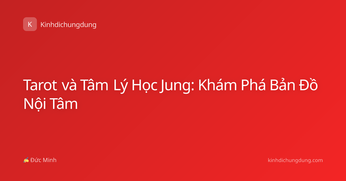 Tarot và Tâm Lý Học Jung: Khám Phá Bản Đồ Nội Tâm
