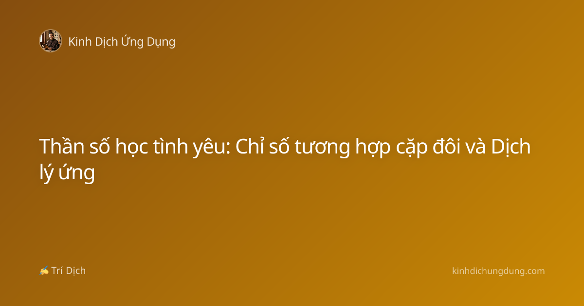 Thần số học tình yêu: Chỉ số tương hợp cặp đôi và Dịch lý ứng