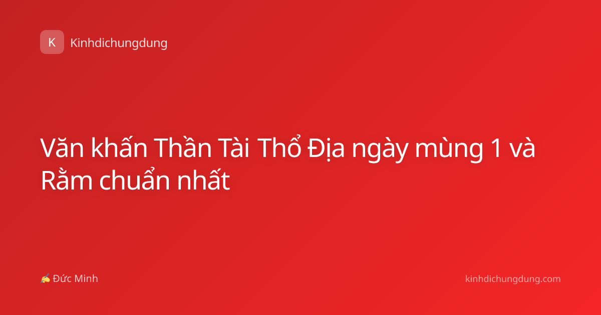 Văn khấn Thần Tài Thổ Địa ngày mùng 1 và Rằm chuẩn nhất